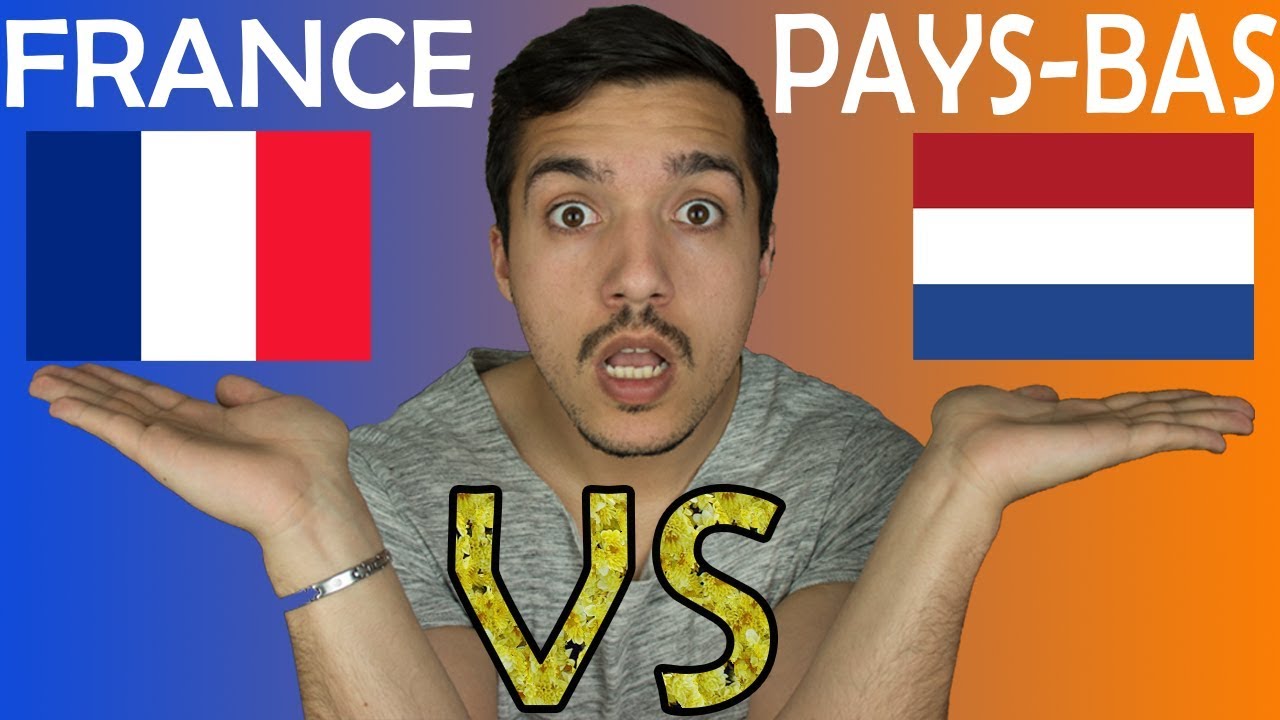 FRANCE VS PAYS-BAS  , LES DIFFERENCES ?!
