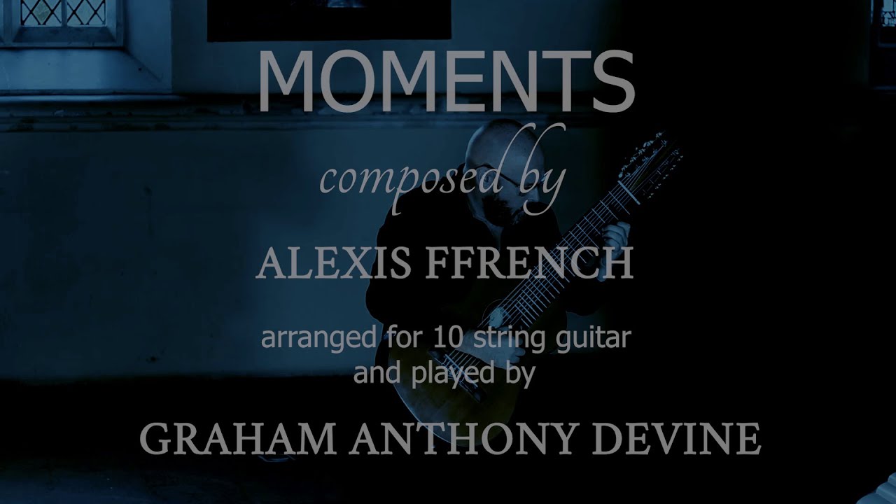 Alexis Ffrench - Moments, arranged for guitar, performed by Graham Anthony Devine