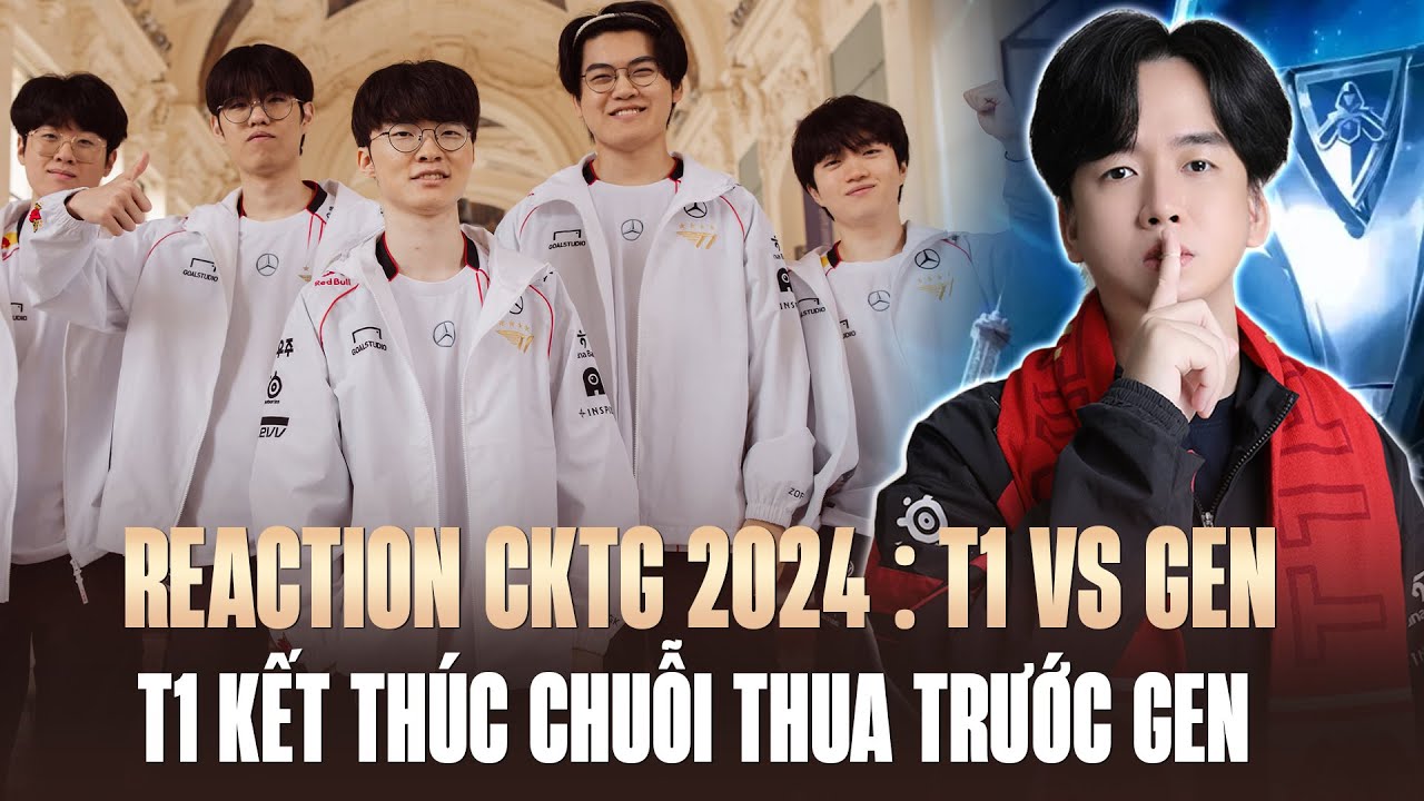 T1 Kết Thúc Chuỗi Thua Trước GEN, Bước Vào Chung Kết CKTG Lần Thứ 3 Liên Tiếp - Reation CKTG 2024