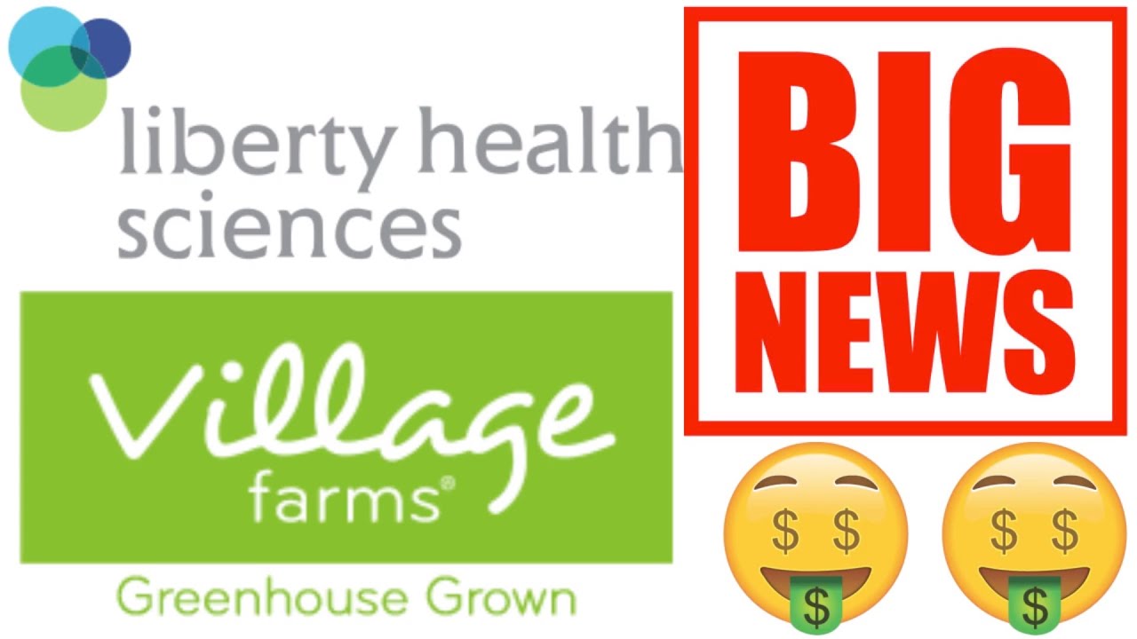 Liberty Health Sciences and Village Farms big news!