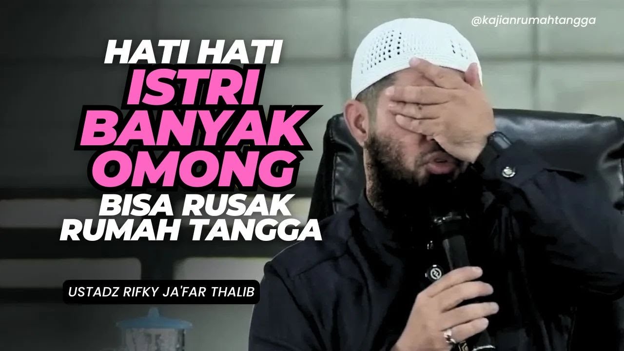 Hati Hati ! Istri Banyak Omong Bisa Rusak Rumah Tangga | Ustadz Rifky Ja'far Thalib #suamiistri