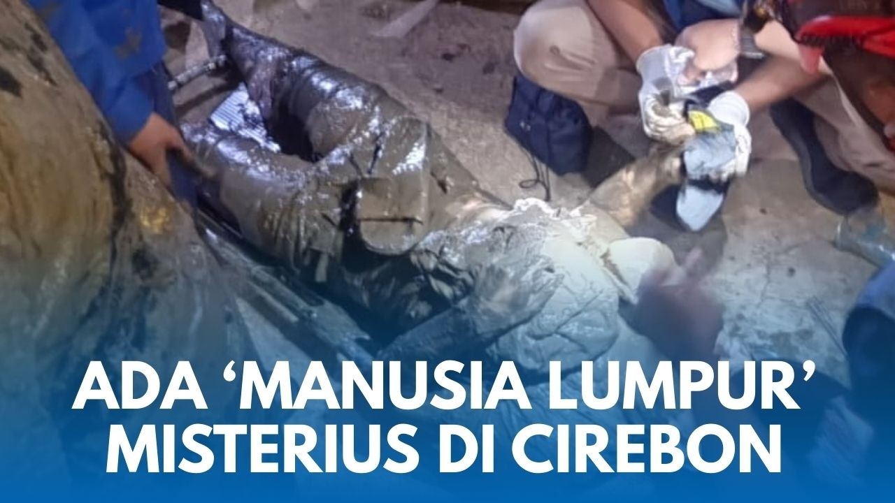 MISTERI 'MANUSIA LUMPUR' BERKACAMATA Cirebon Tetiba Ditemukan di Tempat Tak Lazim Dekat Pelabuhan