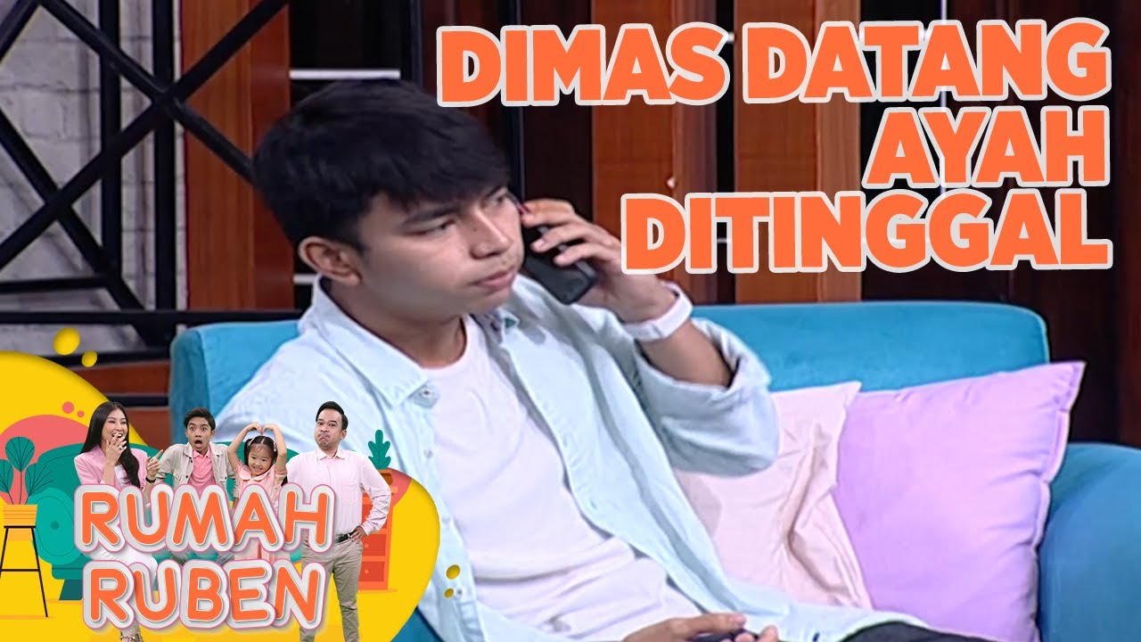 Dimas Ahmad Datang! Semua Heboh, Ayah Ditinggalin Sendirian - Rumah Ruben