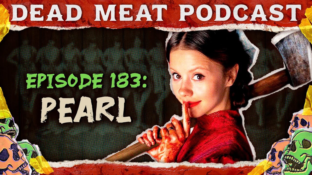 Pearl | Dead Meat Podcast Ep. 183