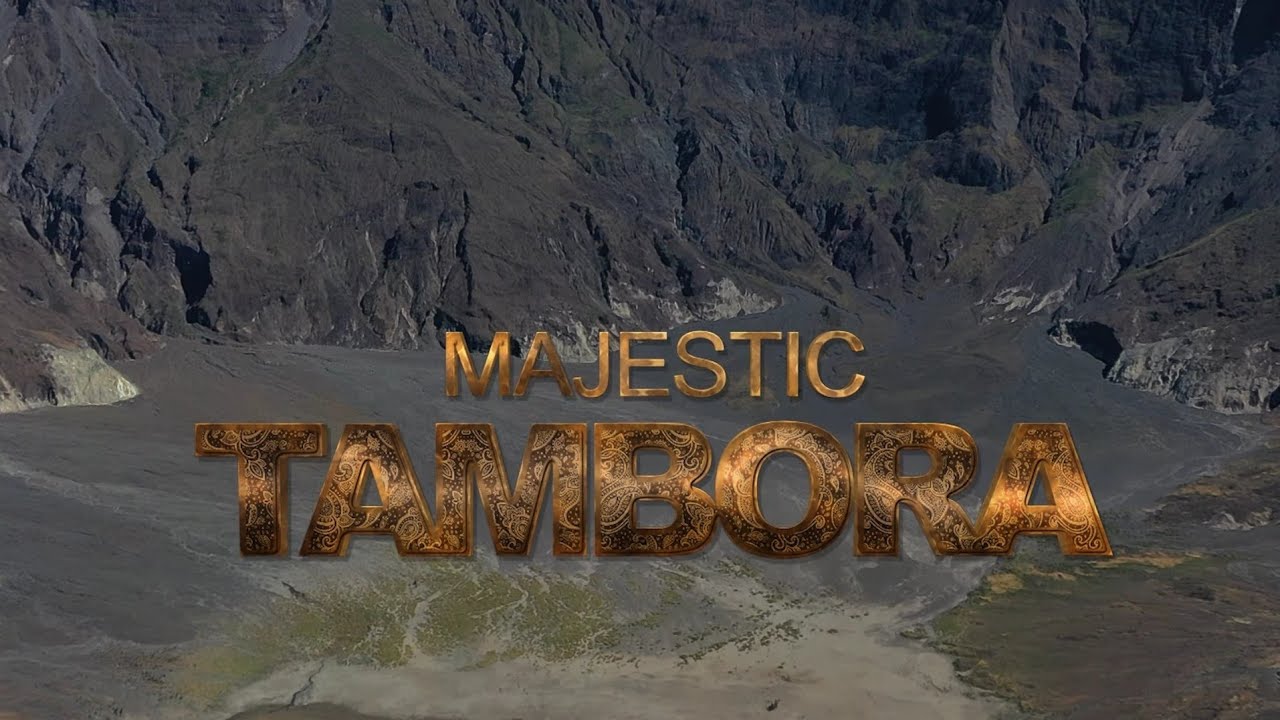 MAJESTIC TAMBORA (Short Movie Documenter Sejarah Letusan Kolosal Gunung Tambora)