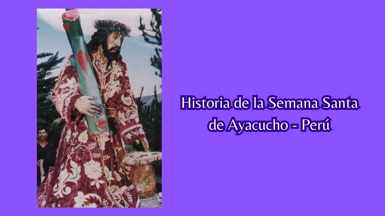 Documental sobre la Historia de la Semana Santa de Ayacucho - Per&uacute;