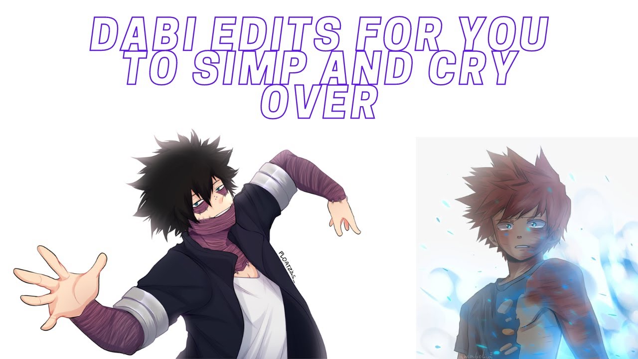 Dabi/Touya Edits for your to cry and simp over