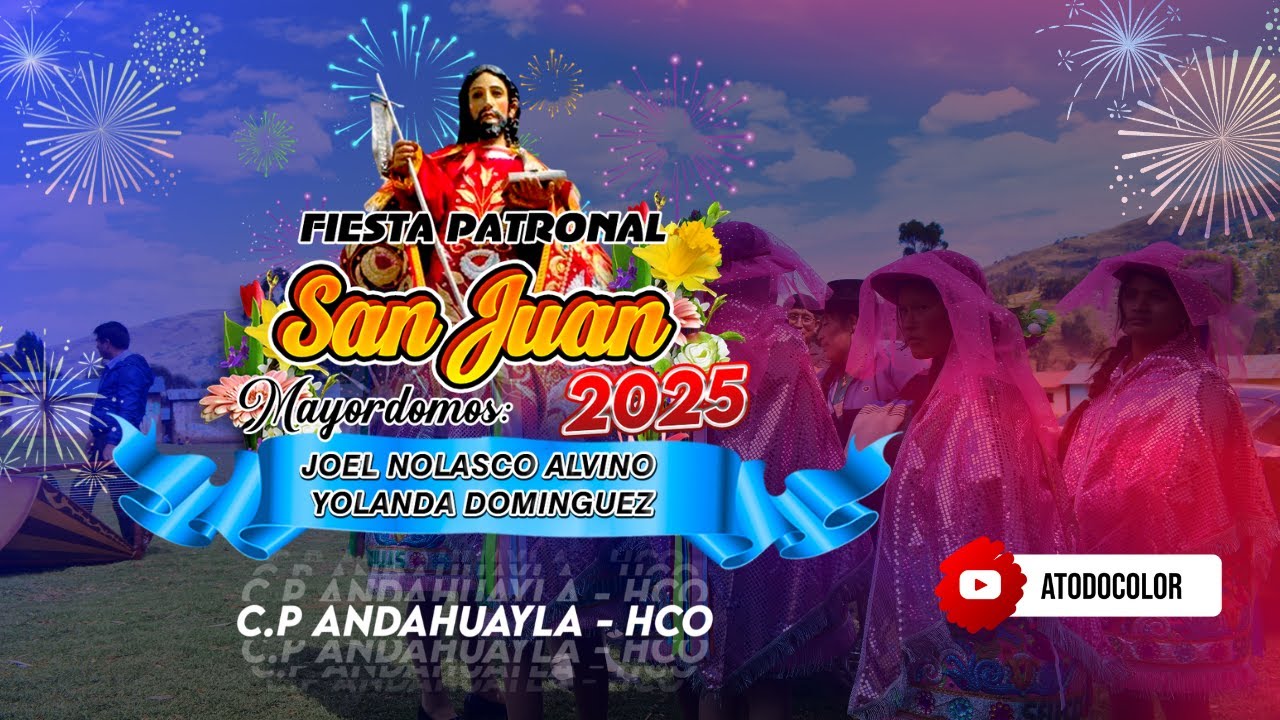 💥 F P  SAN JUAN - 2025🎉✨ / 📌C.P . ANDAHUAYLA - Dpto. HUÁNUCO (VOL 01)