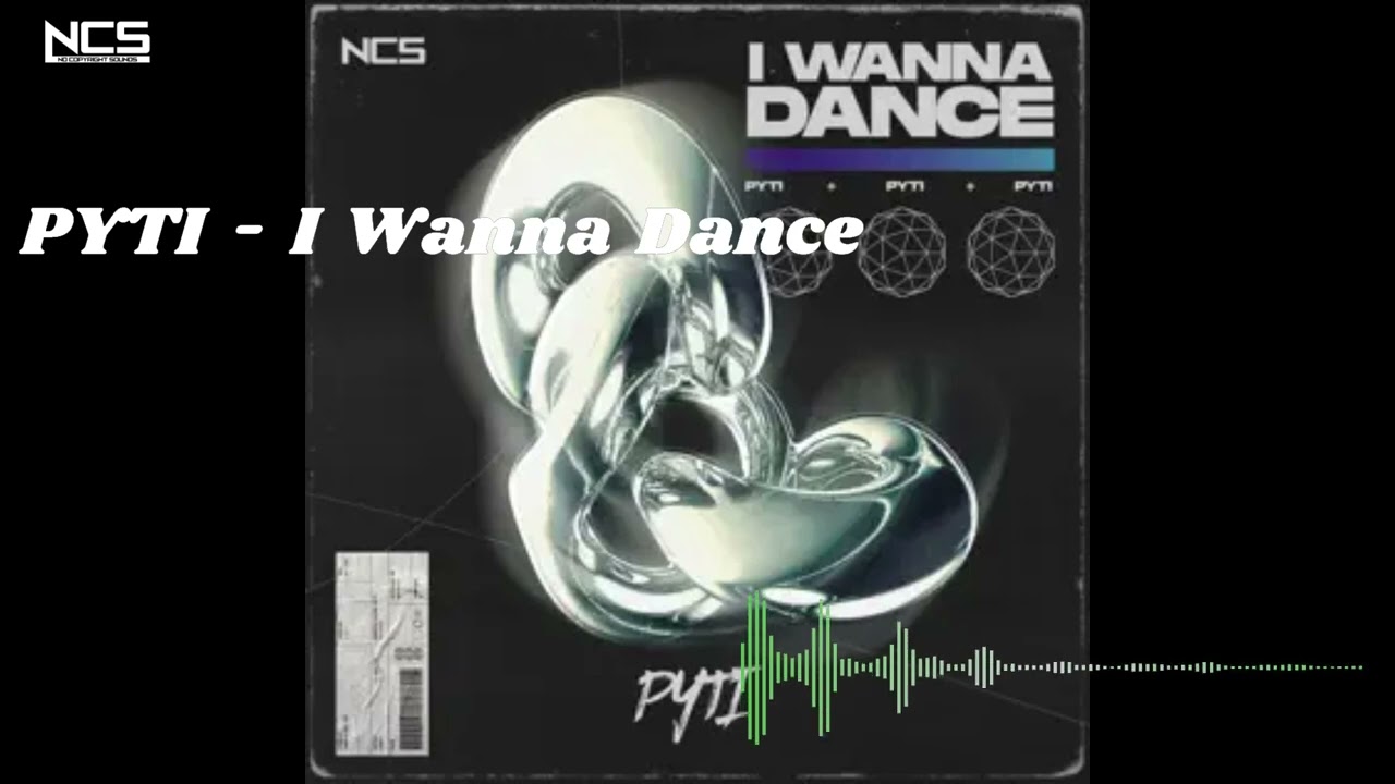 【New】2024 NCS  New |Song: PYTI - I Wanna Dance [NCS Release]　【BGM】
