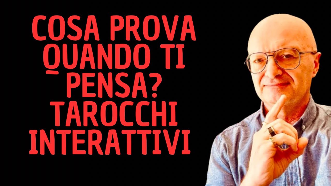 COSA PROVA QUANDO TI PENSA? Tarocchi INTERATTIVI