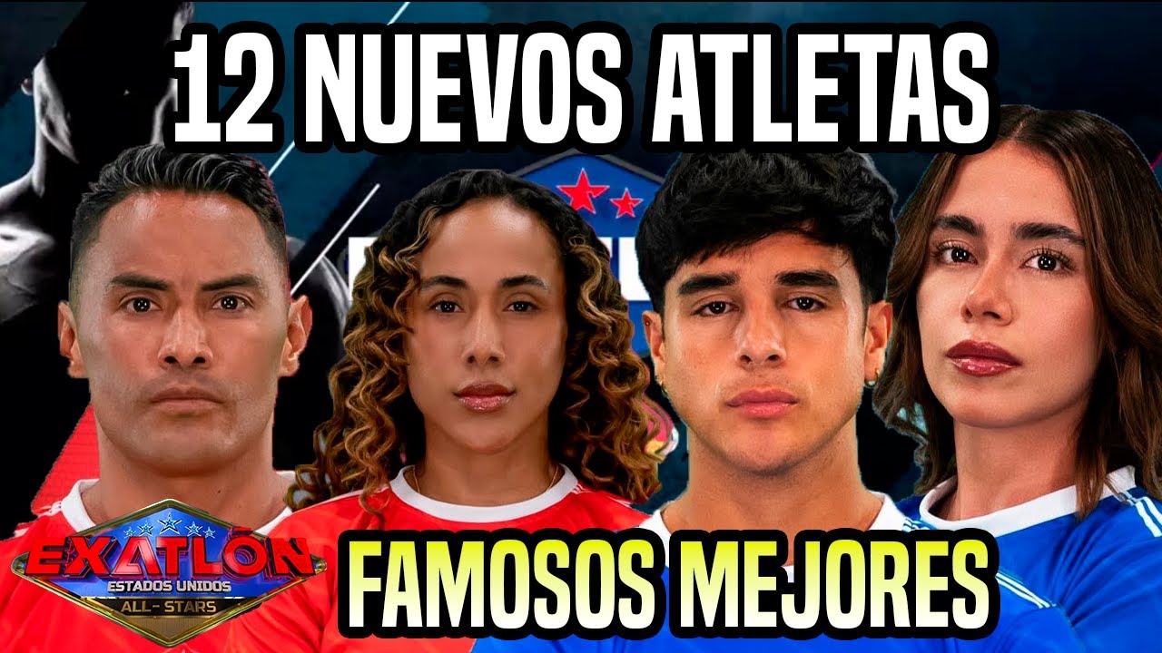 Spoiler 12 NUEVOS ATLETAS Exatl&oacute;n Decima Temporada