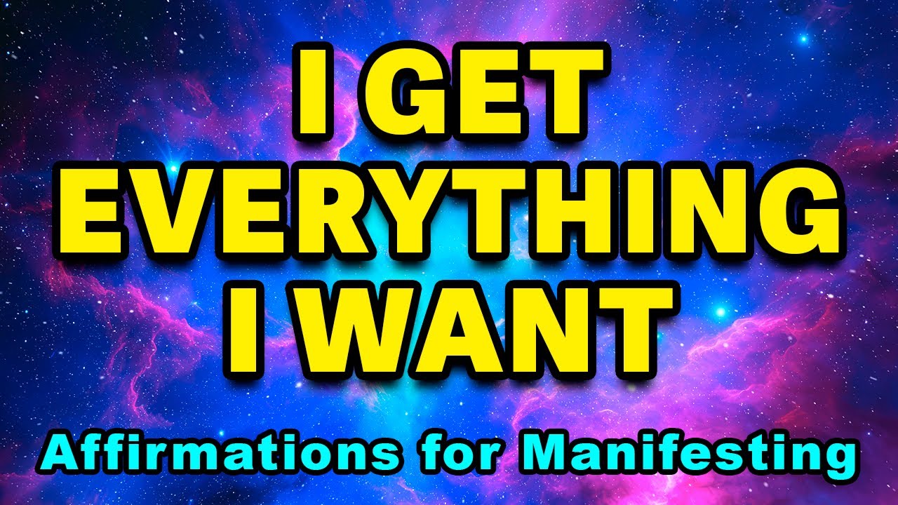 Everything I Want I Get | Law Of Attraction | Affirmations For Health, Wealth, Happiness, Abundance