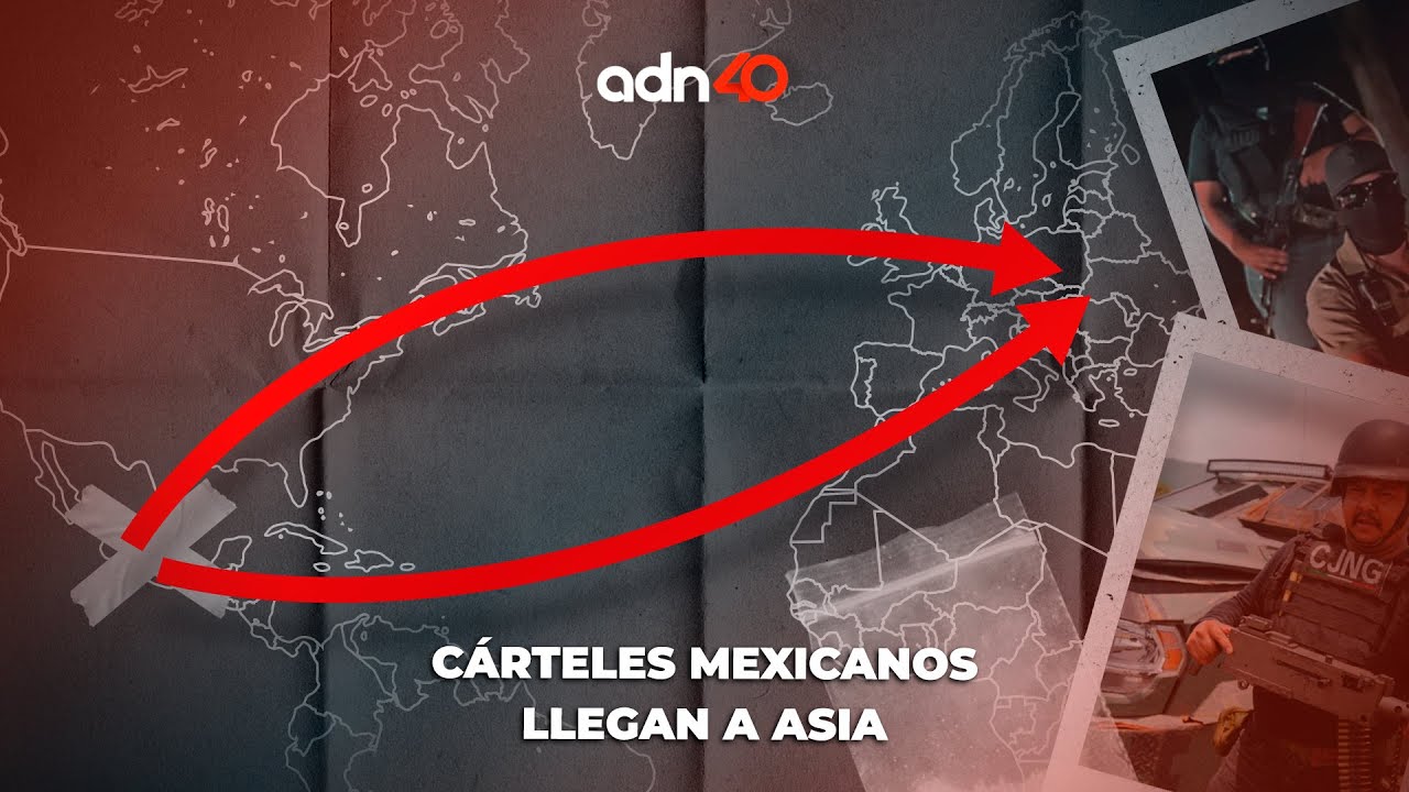 Cárteles mexicanos llegan a Asia | Todo personal