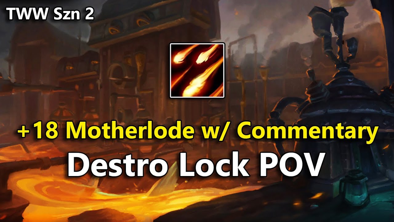 Motherlode +18 w/ Commentary (Destruction Warlock POV) | TWW Season 2 M+