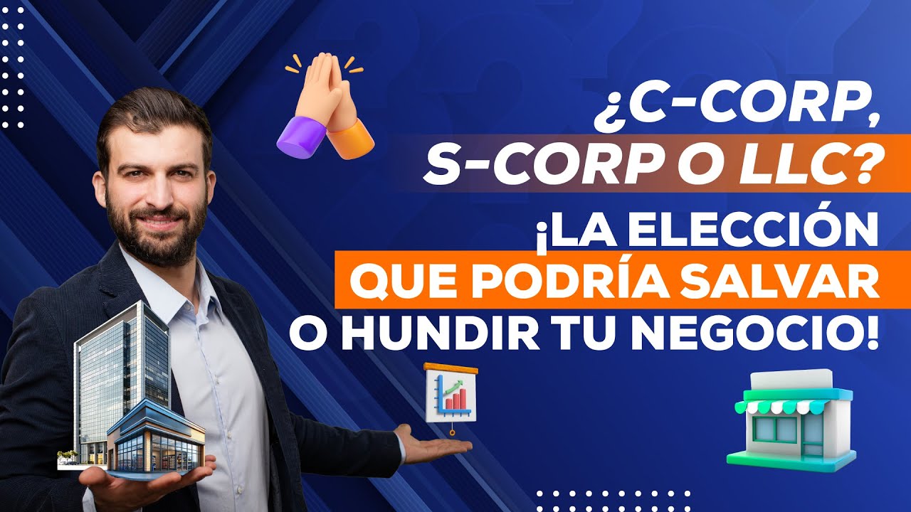 &iquest;C-Corp, S-Corp o LLC? &iexcl;La Elecci&oacute;n Que Podr&iacute;a Salvar o Hundir Tu Negocio! Ep. 1052