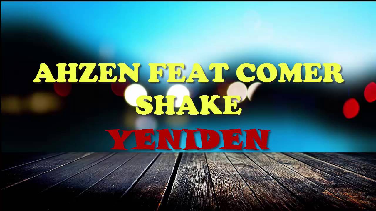 Ahzen feat ComerShake- Yeniden 2016