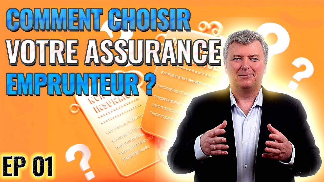 Comment choisir votre assurance emprunteur : le guide complet !
