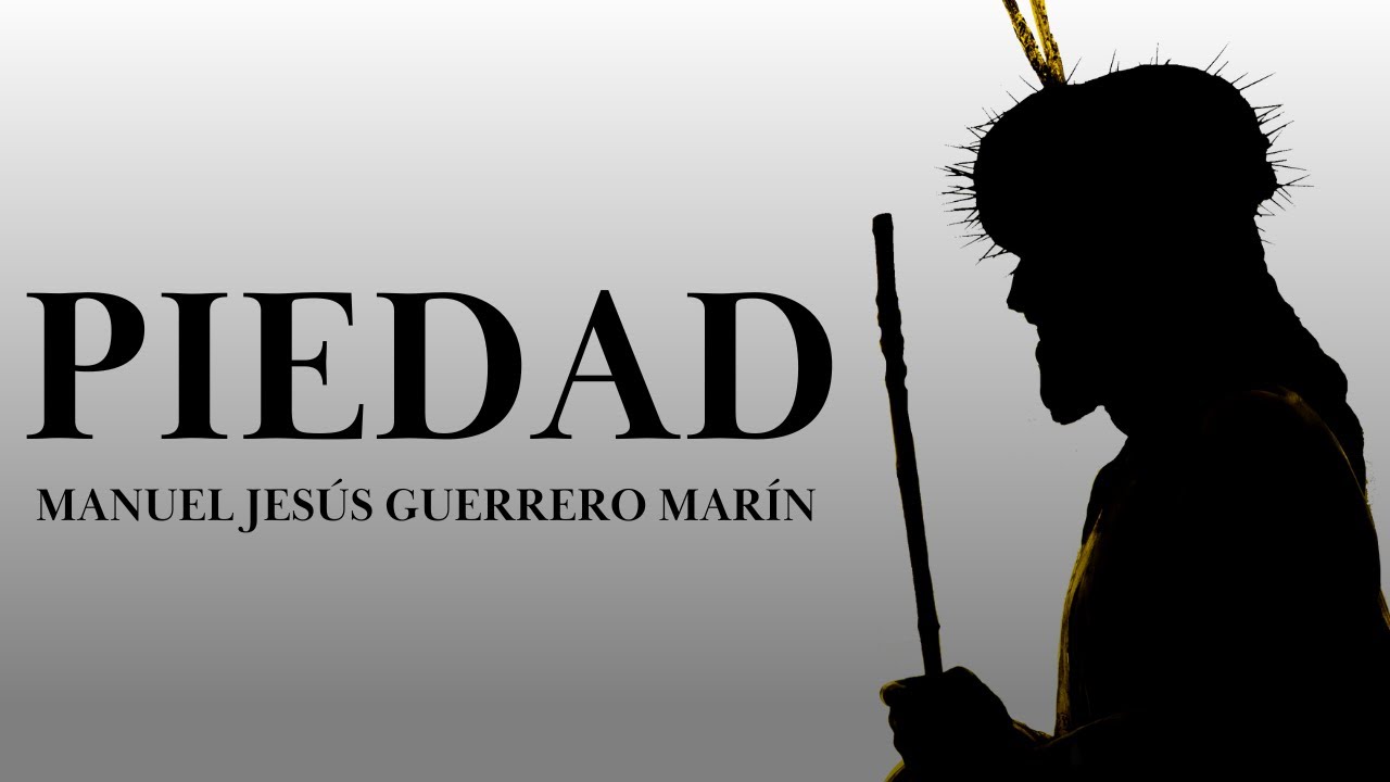 'PIEDAD' Manuel Jesús Guerrero Marín | AM Despojado de Jaén | Salud y Esperanza