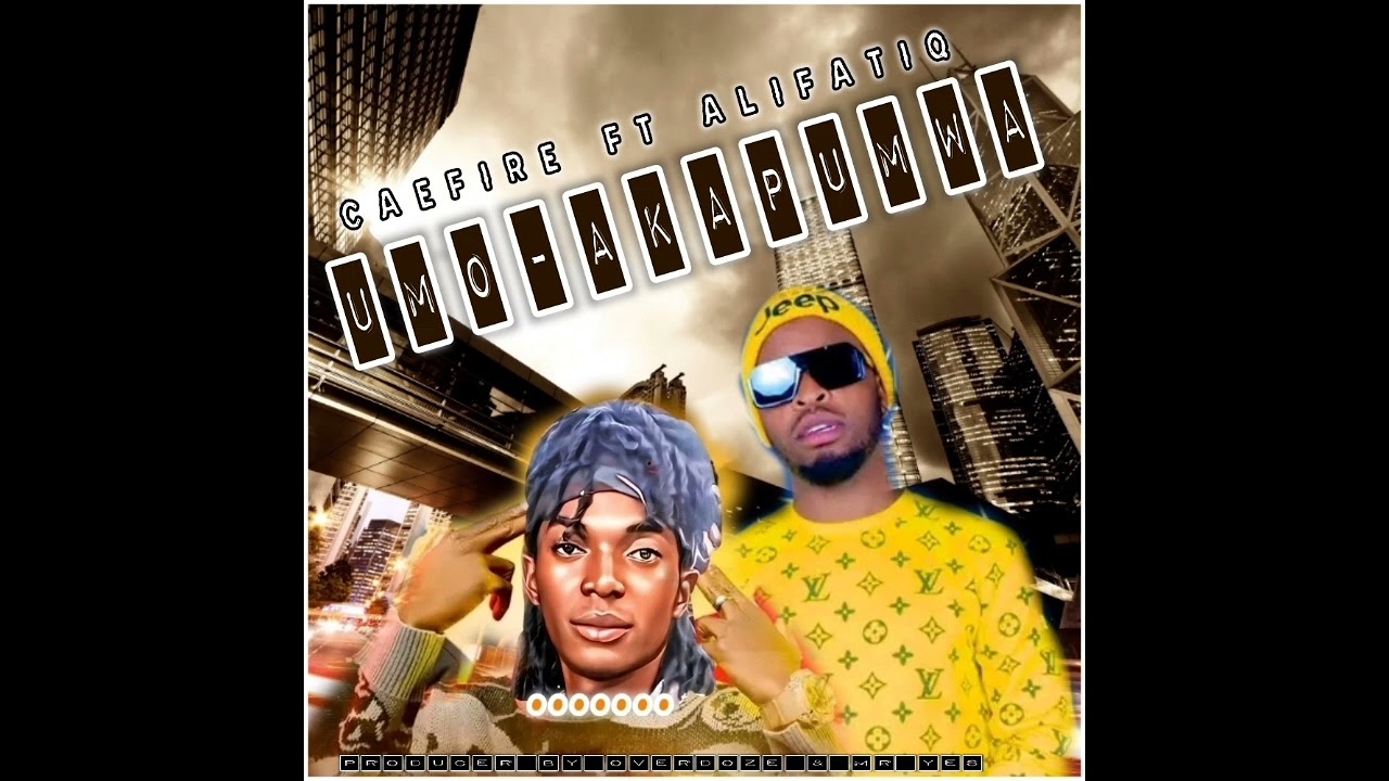 Caefire Ft AlifatiQ - Umo Akapumwa - { Producer By Overdoze & Mr Yes