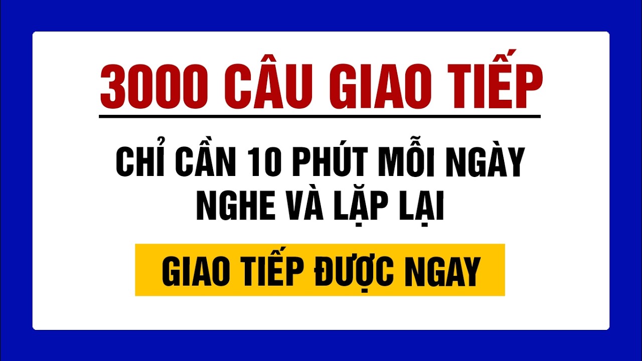 Nghe chậm từng câu - 3000 câu tiếng Anh giao tiếp | ai cũng nói được - phần 10