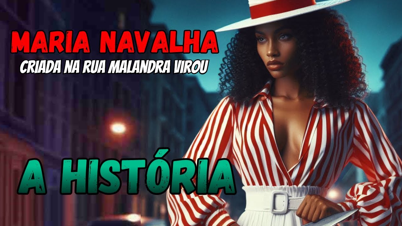 História de Maria Navalha - A Malandra carioca que é temida na Bohemía