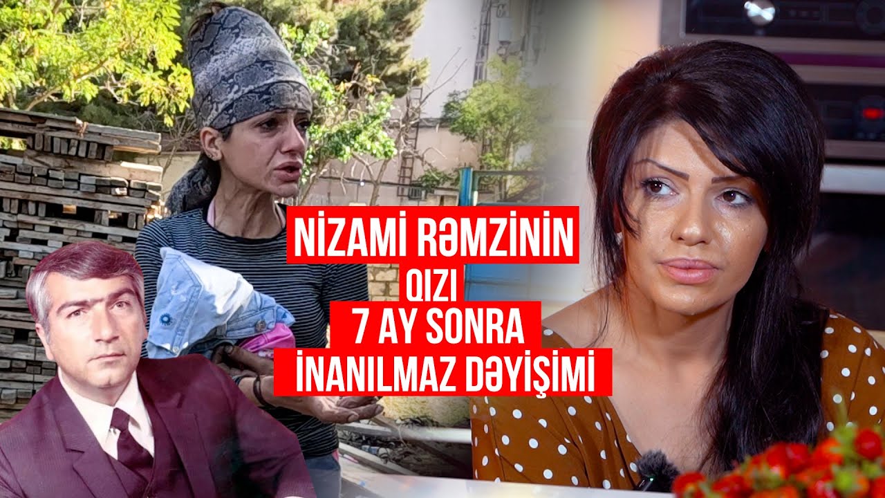 Nizami Rəmzini qızı Reyhanı 7 ay sonra görənlər inanmayacaqlar - Gözlərimə inanmadım