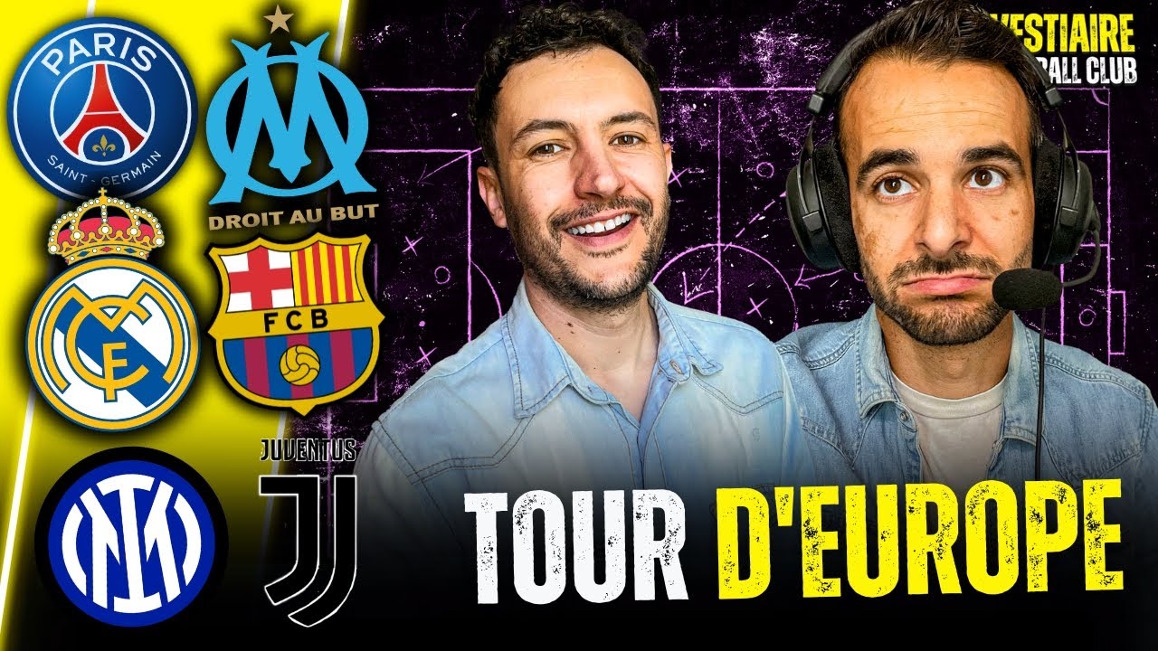 🔥TOUR D'EUROPE : PSG, OM, REAL, BARÇA, INTER VS JUVE...