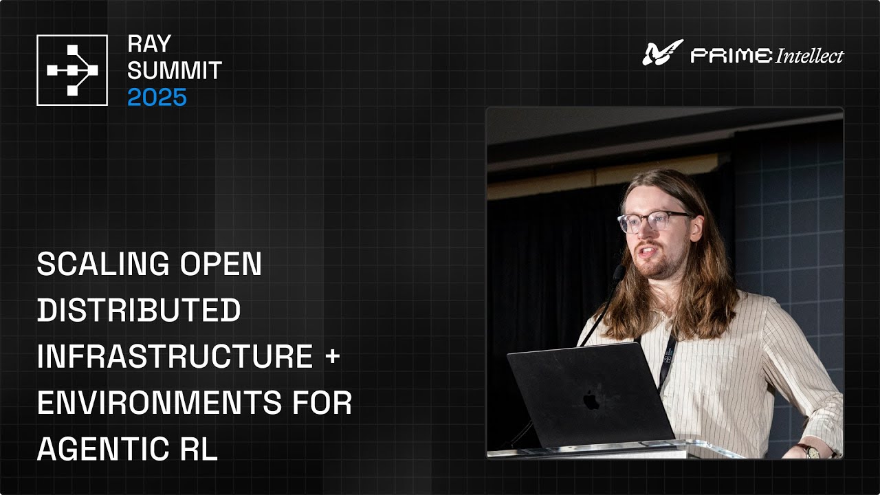How Prime Intellect Builds Scalable Infrastructure for Agentic RL | Ray Summit 2025