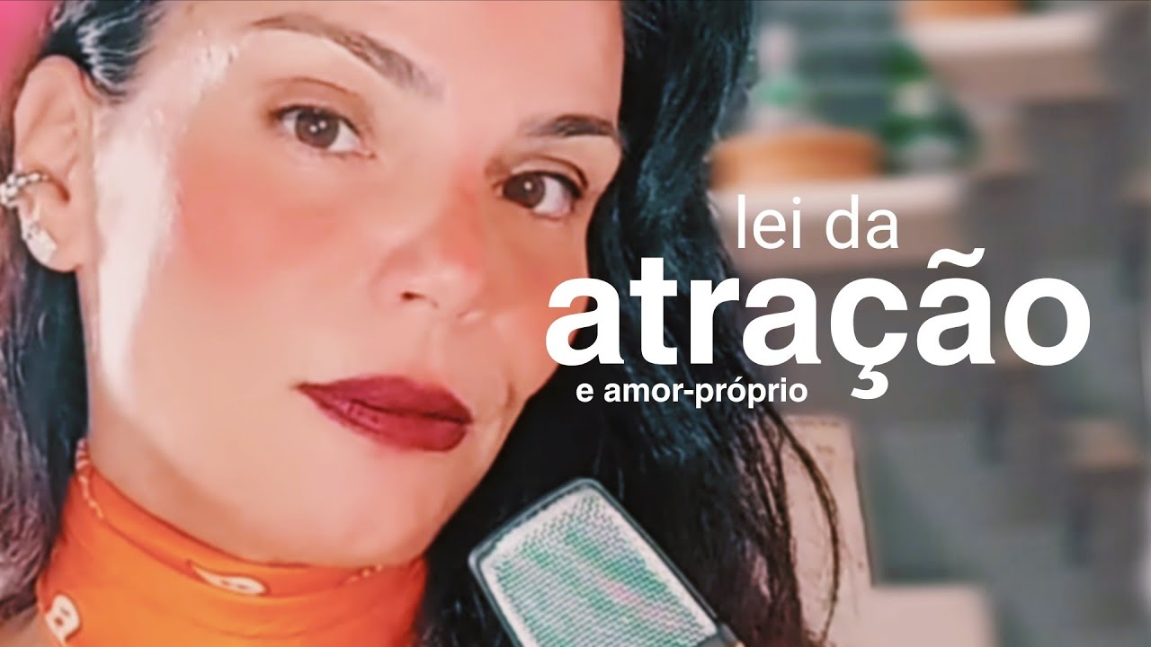 A LEI DA ATRA&Ccedil;&Atilde;O est&aacute; DIRETAMENTE ligada ao AMOR-PR&Oacute;PRIO 