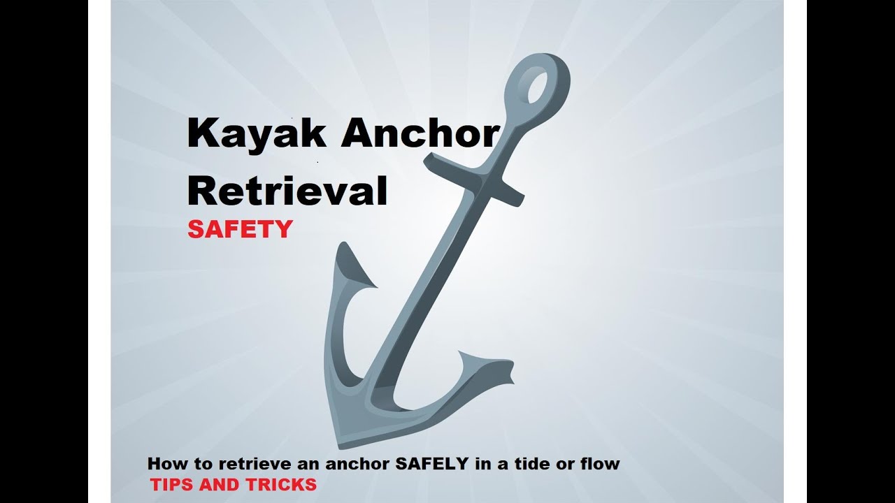 KAYAK ANCHOR  RETRIEVAL  TIPS AND SAFETY