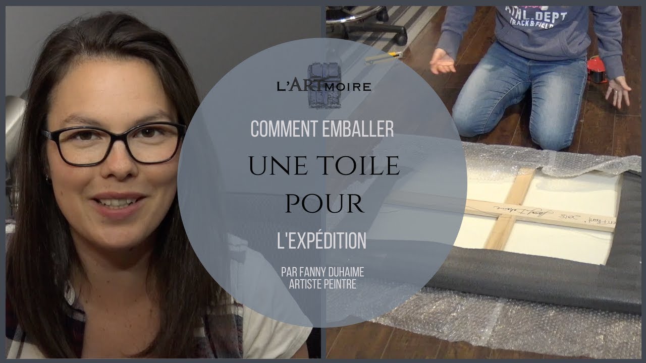 COMMENT EMBALLER UNE TOILE POUR L'EXPÉDITION | Fanny Duhaime L'ARTmoire