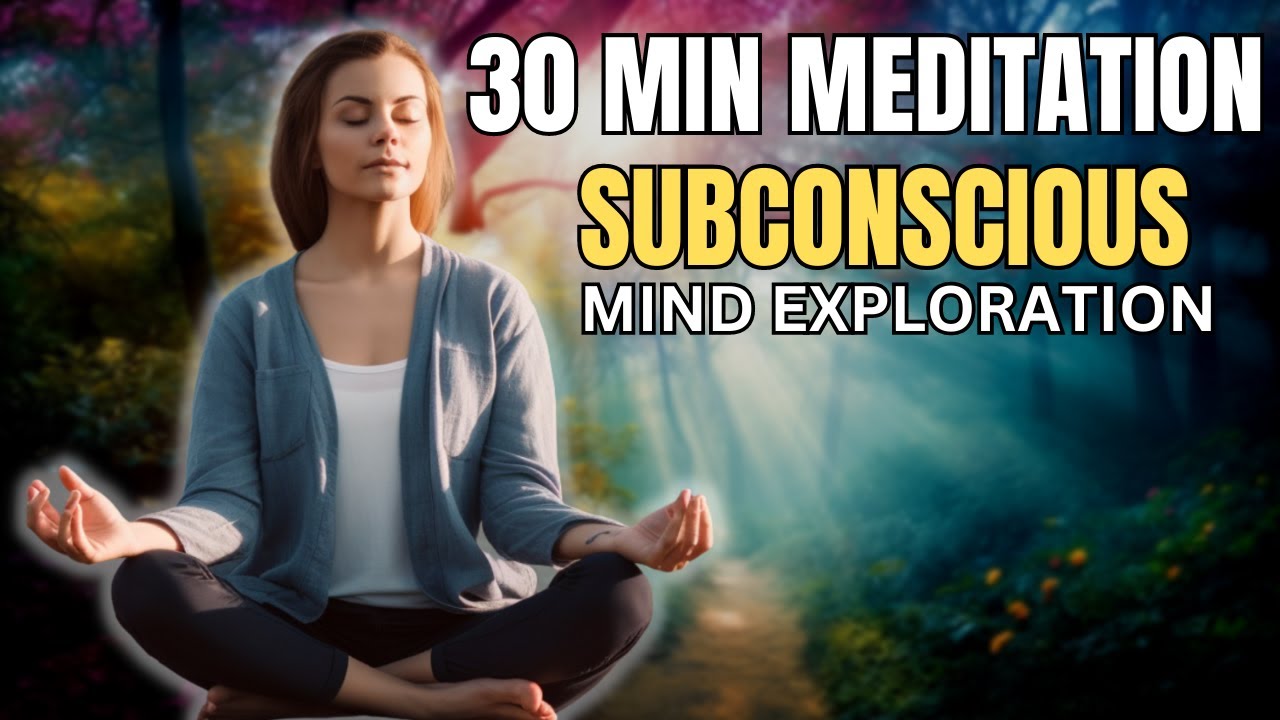 30 MIN: SUBCONSCIOUS MIND EXPLORATION MEDITATION