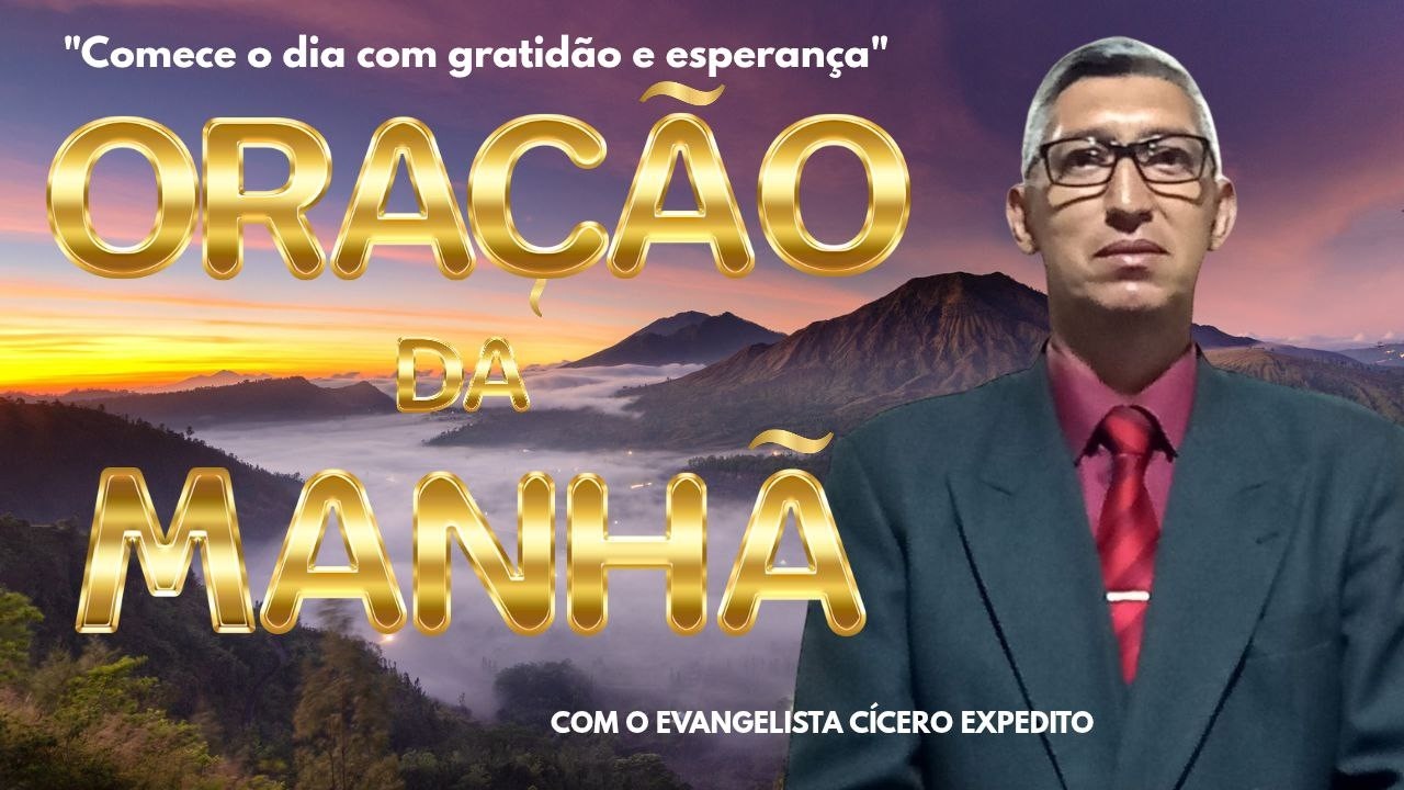 ORAÇÃO DA MANHÃ COM EVANGELISTA CÍCERO EXPEDITO