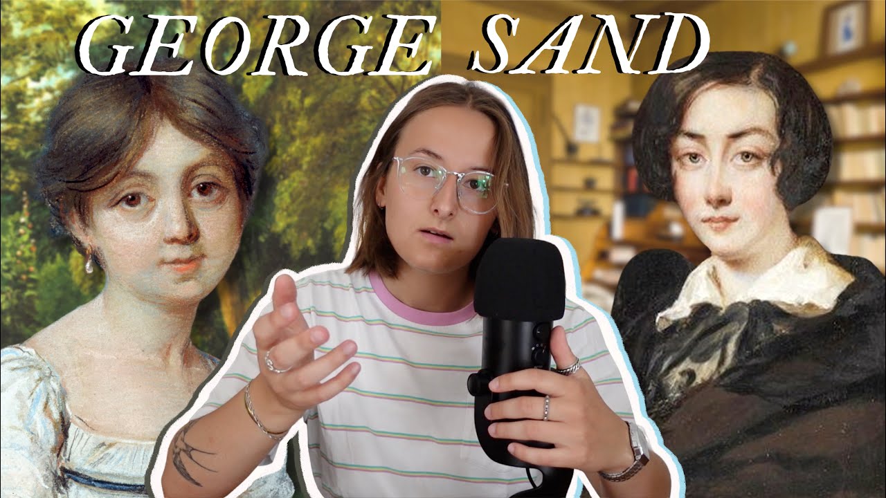 George Sand : L&rsquo;histoire de sa vie (Les Femmes &eacute;crivaient aussi ?! &Eacute;pisode 5)