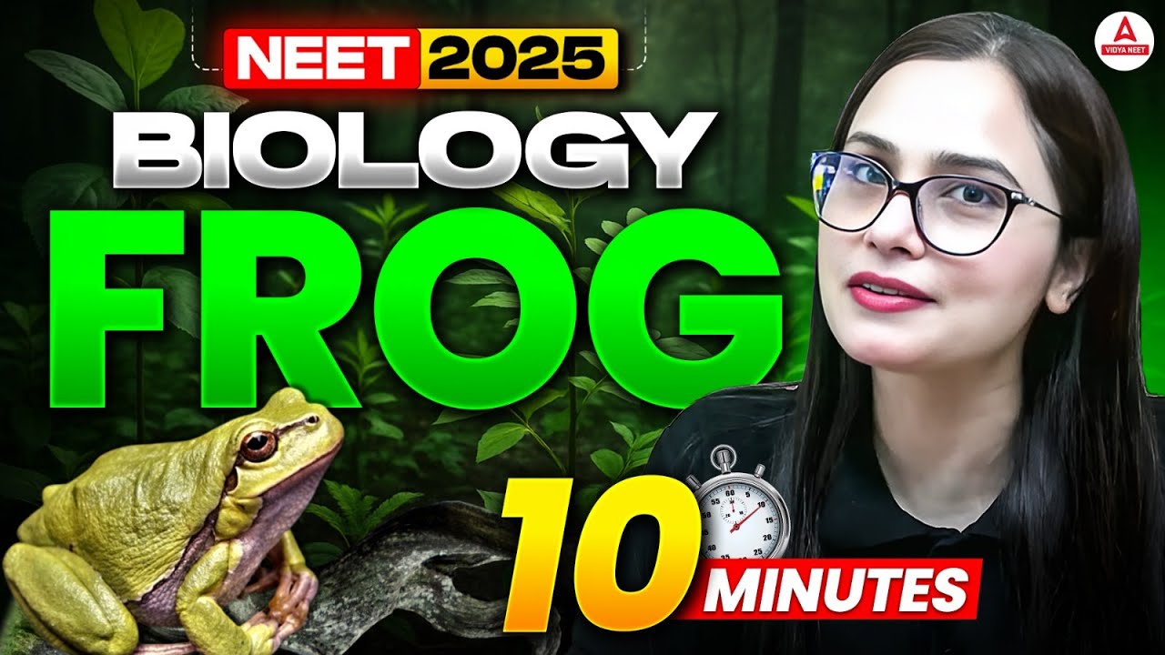 Frog Revision for NEET Droppers: Prepare for Your NEET  Biology Exam in Just 10 Minutes with Gargi!