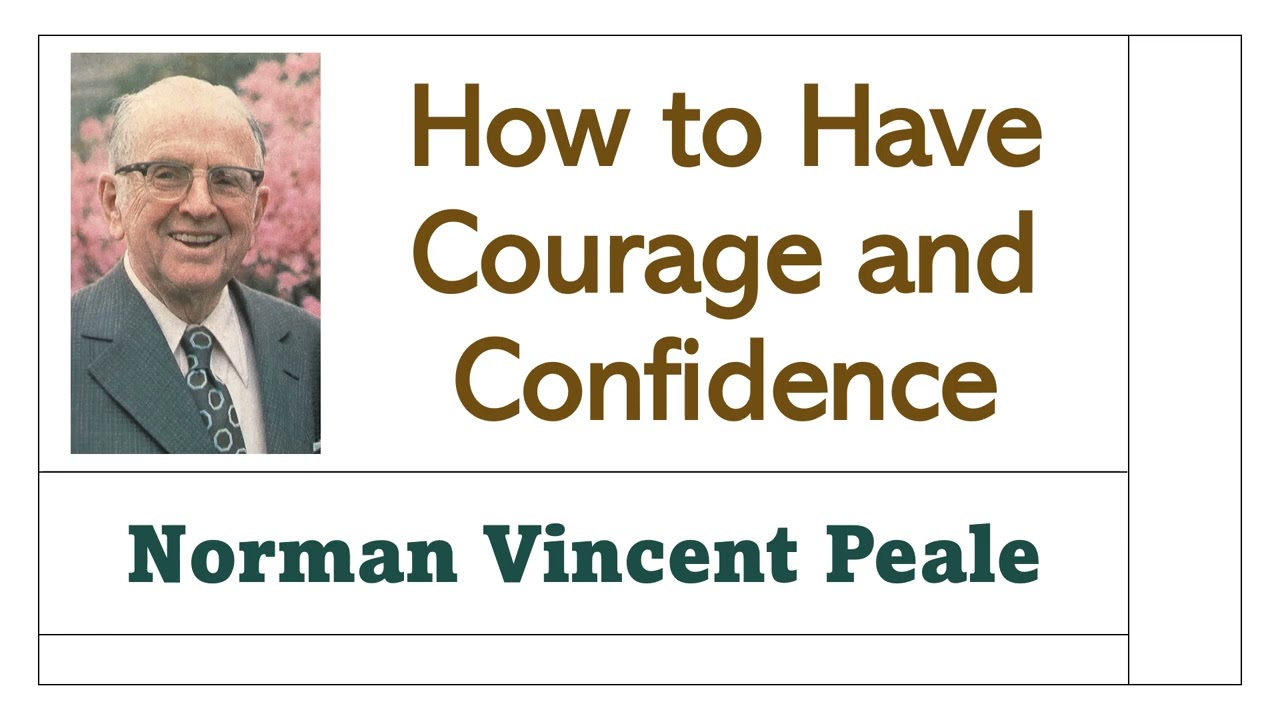 How to Have Courage and Confidence - Dr Norman Vincent Peale