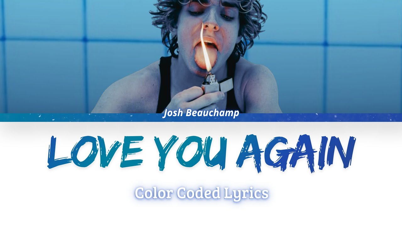 Josh Beauchamp – Love You Again (Color Coded Lyrics)