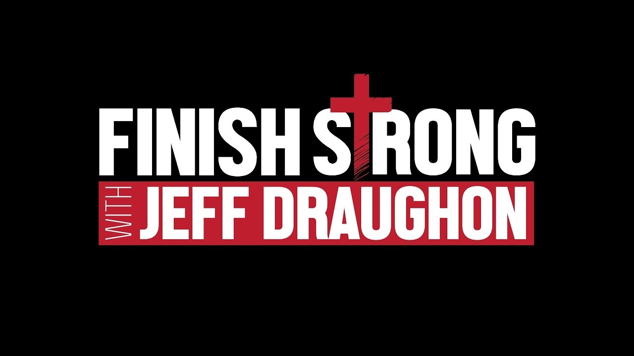 Finish Strong #005 | Jeff Powell