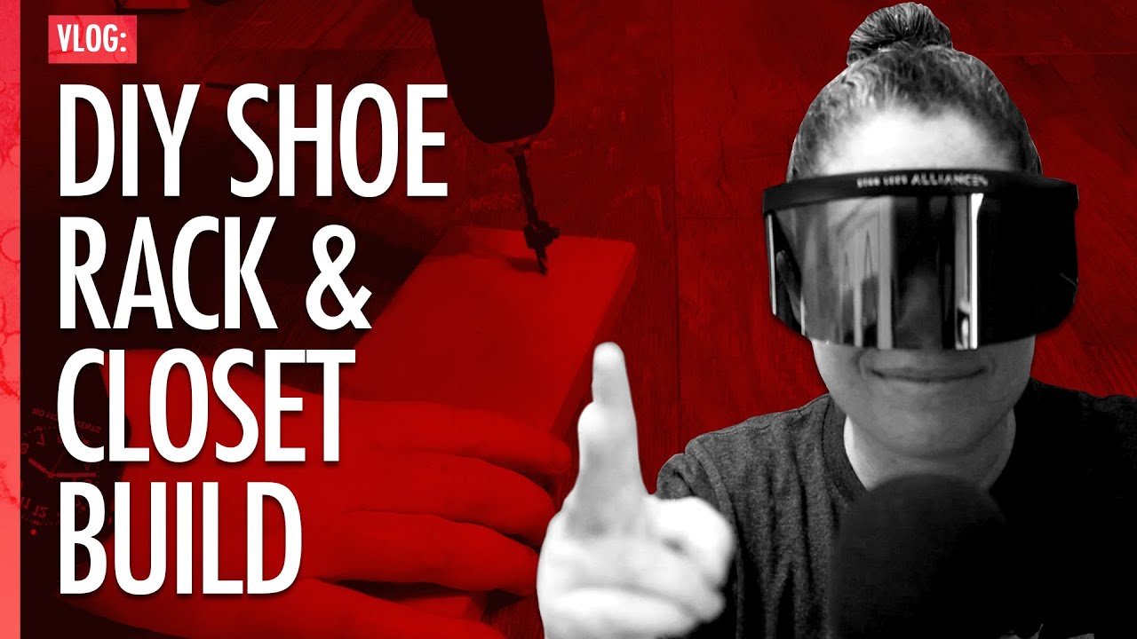 VLOG: DIY Shoe Rack & Closet Build