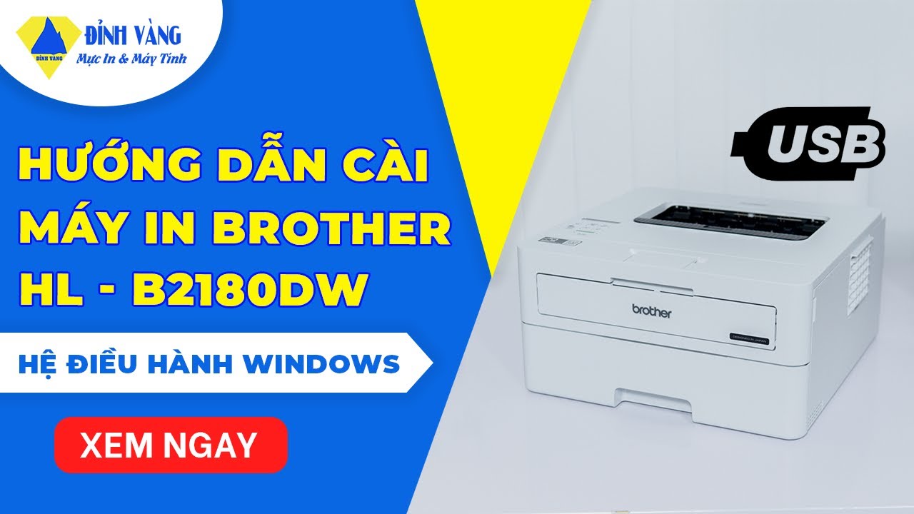 Hướng Dẫn Cách Cài Driver Máy In Brother HL-B2180DW Qua USB Cho Người Mới!