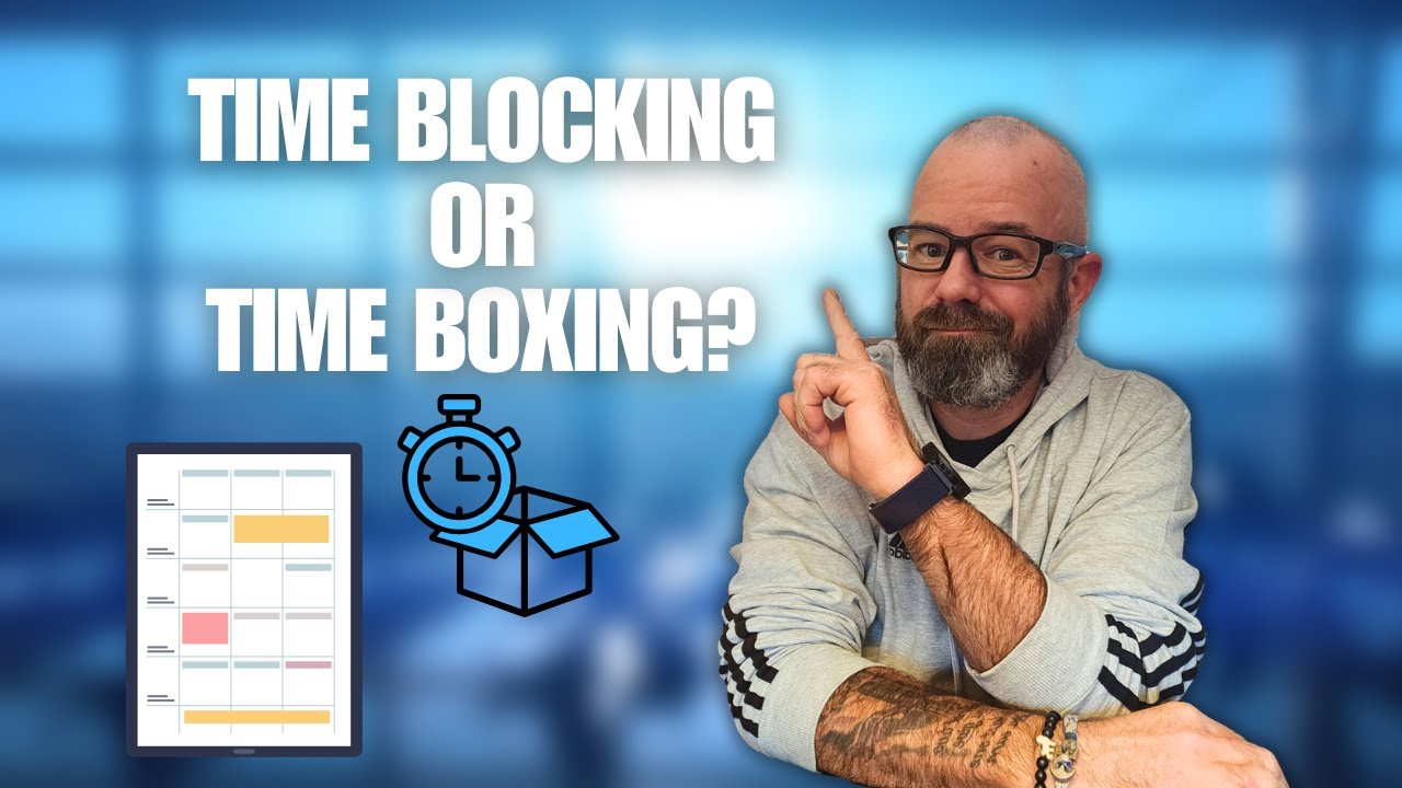 What should you use, Time Blocking or Time Boxing?