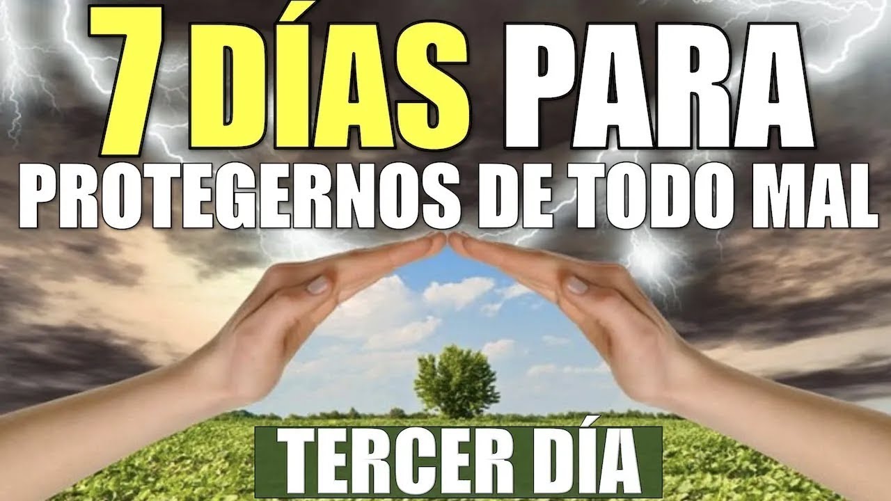 SIETE DÍAS PARA PROTEGERNOS DE TODO MAL, PELIGRO Y ENFERMEDAD Y SER LIBERADOS | TERCER DÍA