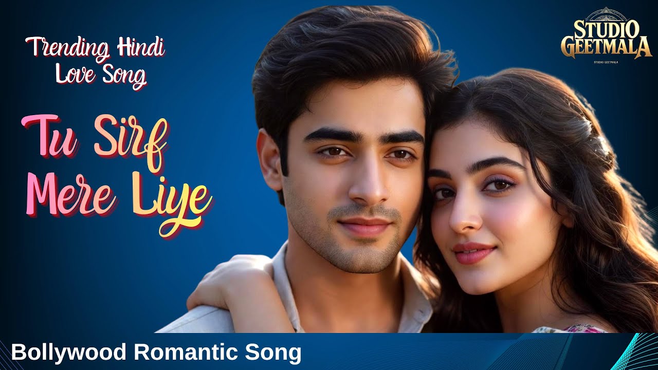 Tu Sirf Mere Liye | Hindi Heartfelt Romantic Love Song | Bollywood Hit Love Anthem | Studio Geetmala