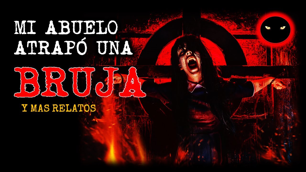 Relatos de Brujería | mi abuelo atrapó una bruja y mas relatos | Relatos y Leyendas de terror