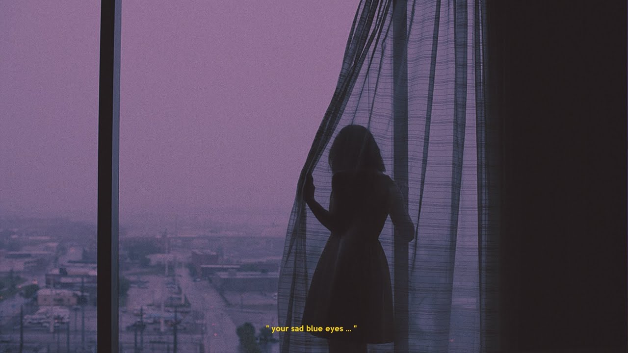 your sad blue eyes...
