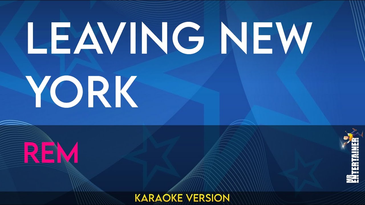Leaving New York - REM (KARAOKE)