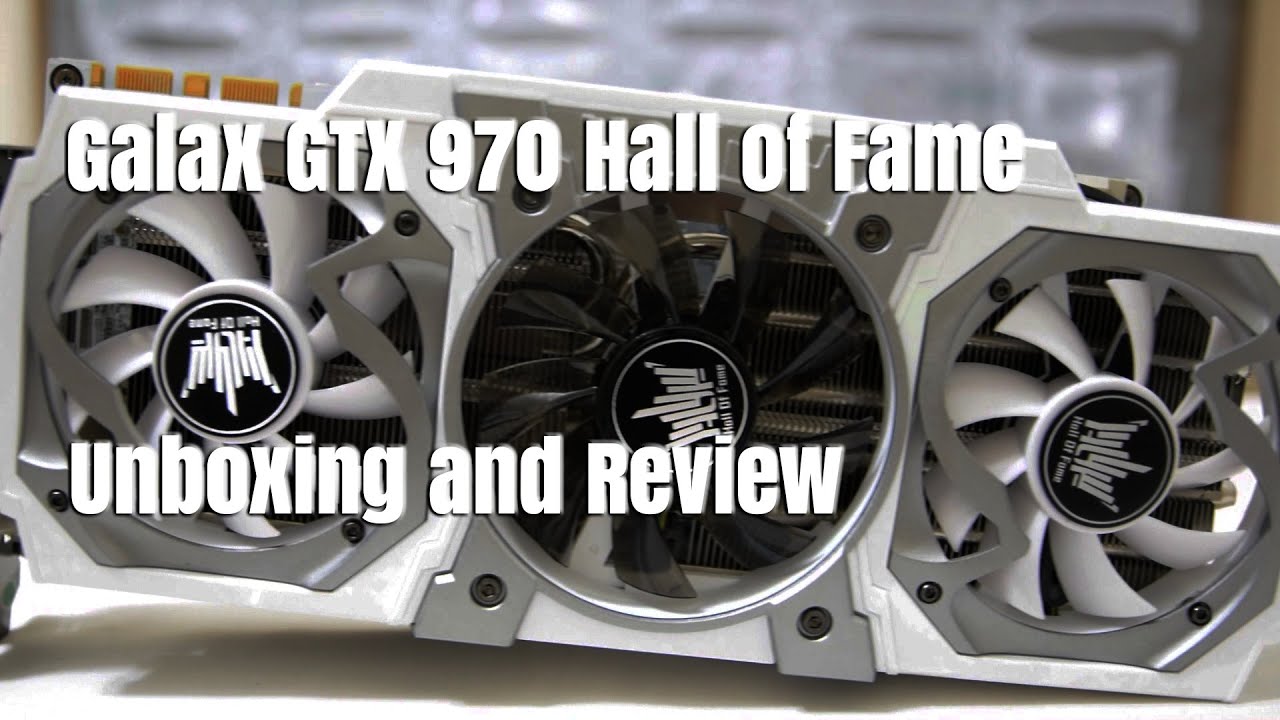 Galax GTX 970 Hall of Fame Edition - Unboxing and Review