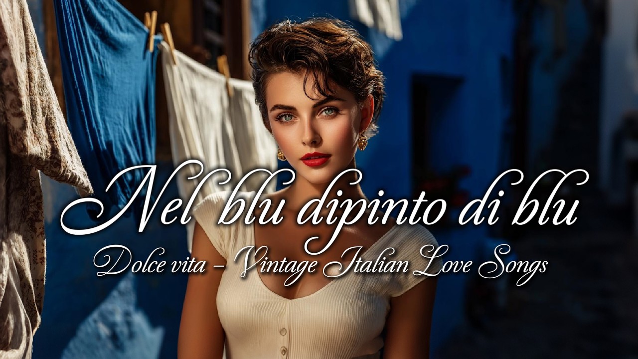 Nel Blu Dipinto di Blu 💙 | Dolce Vita Love Songs (Inspired by Volare)