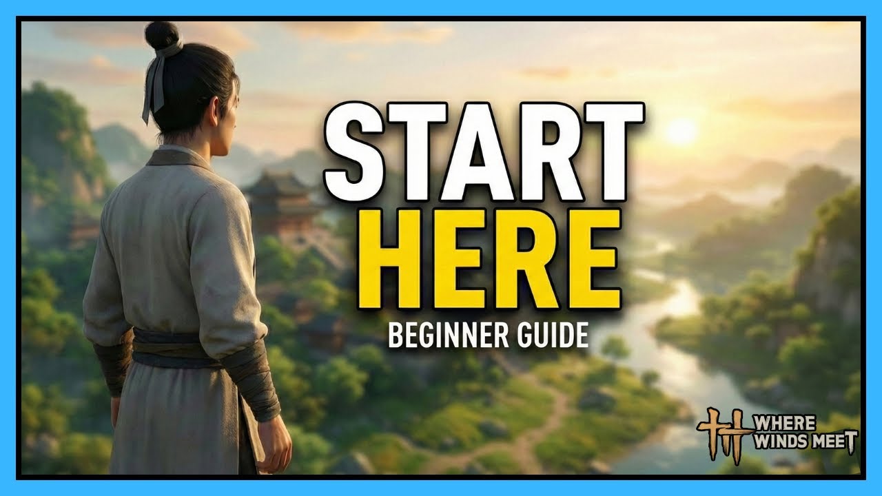 Where Winds Meet Beginner Guide: 16 Essential Tips (Ultimate Day 1 Guide)