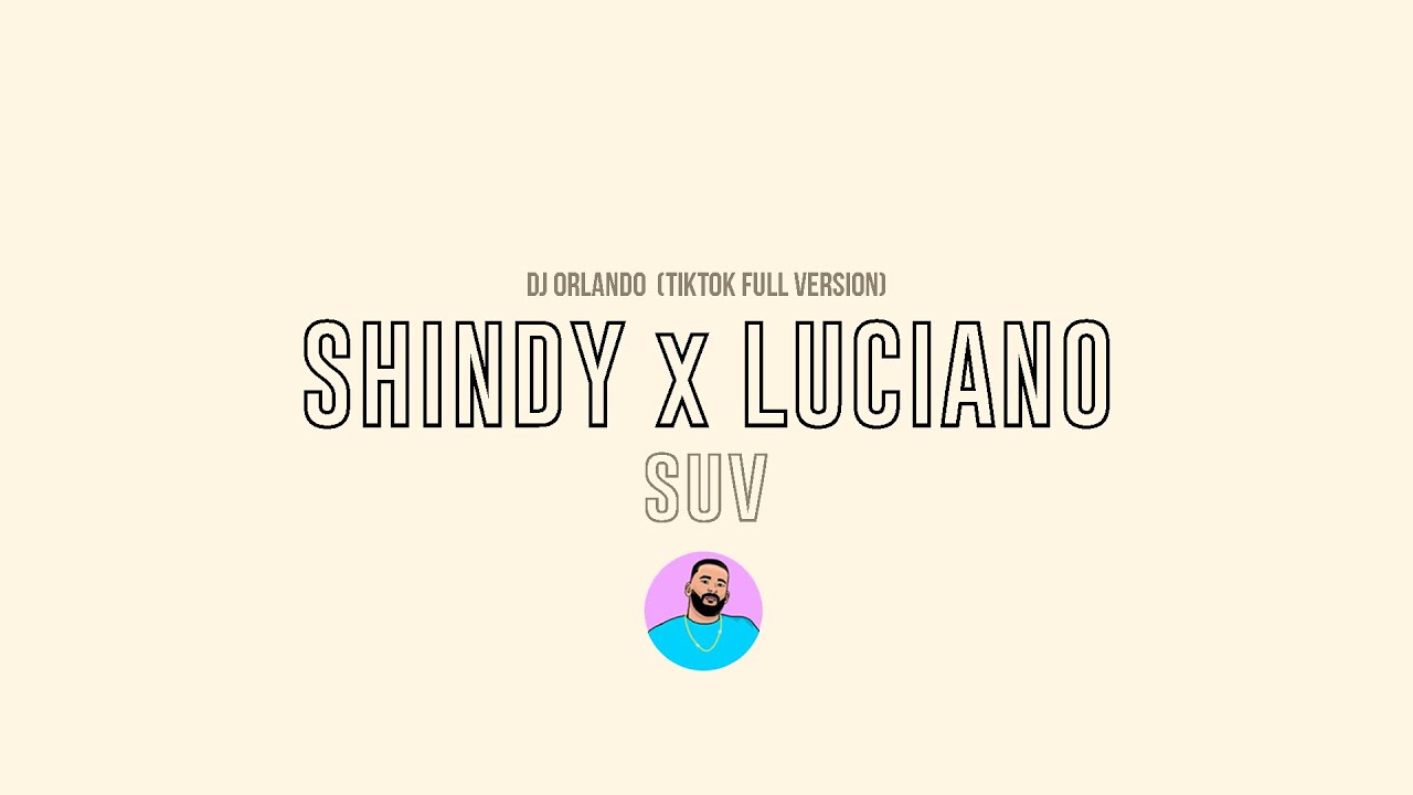 SHINDY x LUCIANO - SUV (TikTok Remix BY DJ ORLANDO)